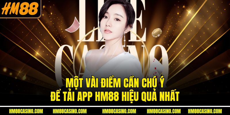 Một vài điểm cần chú ý để tải app HM88 hiệu quả nhất Một vài điểm cần chú ý để tải app HM88 hiệu quả nhất